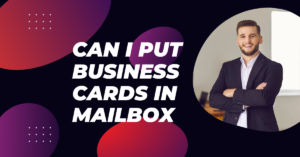 can i put business cards in mailbox